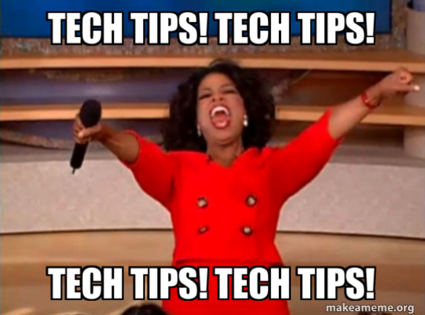 Tech tips for everyone!